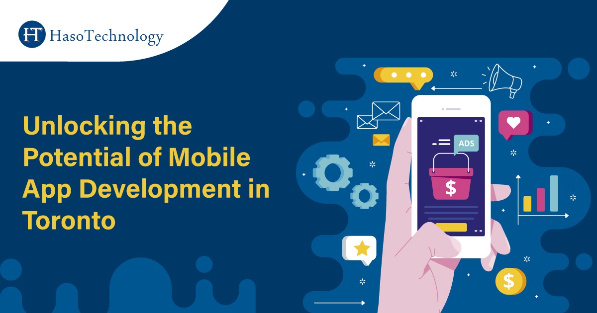 Unlocking the Potential of Mobile App Development in Toronto