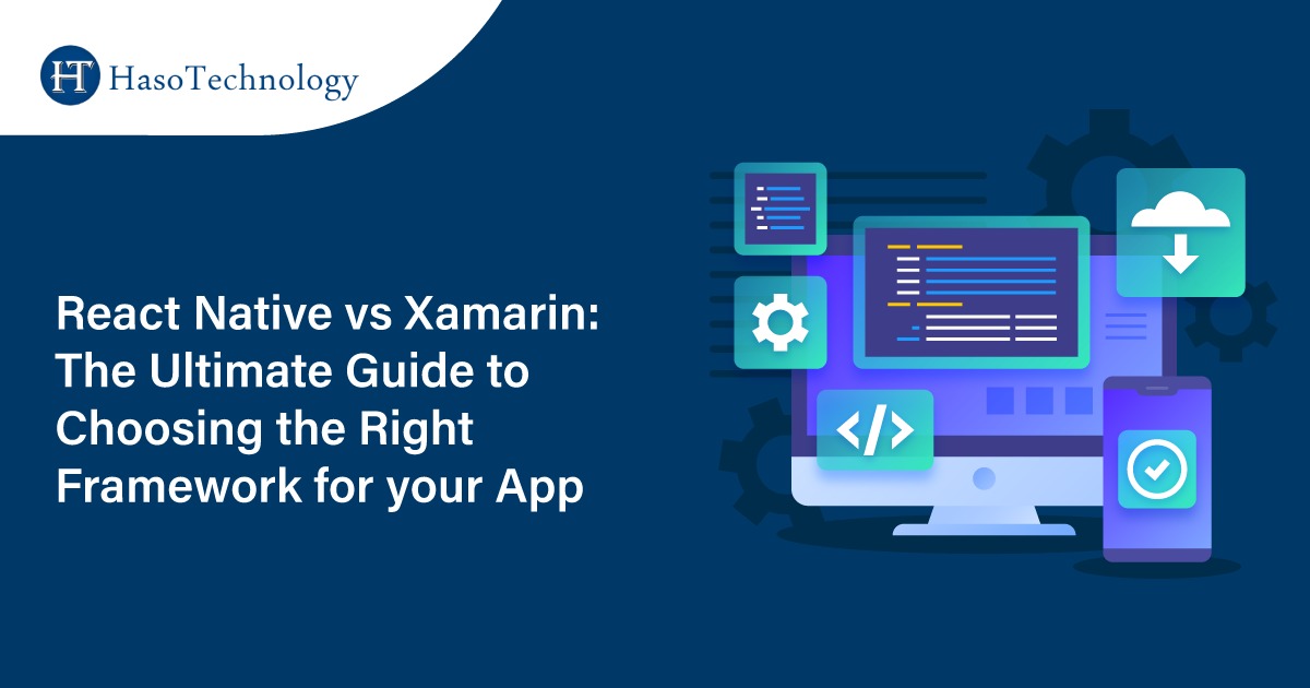 React Native vs Xamarin: The Ultimate Guide to Choosing the Right Framework for your App